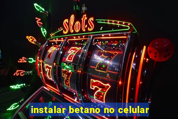 instalar betano no celular